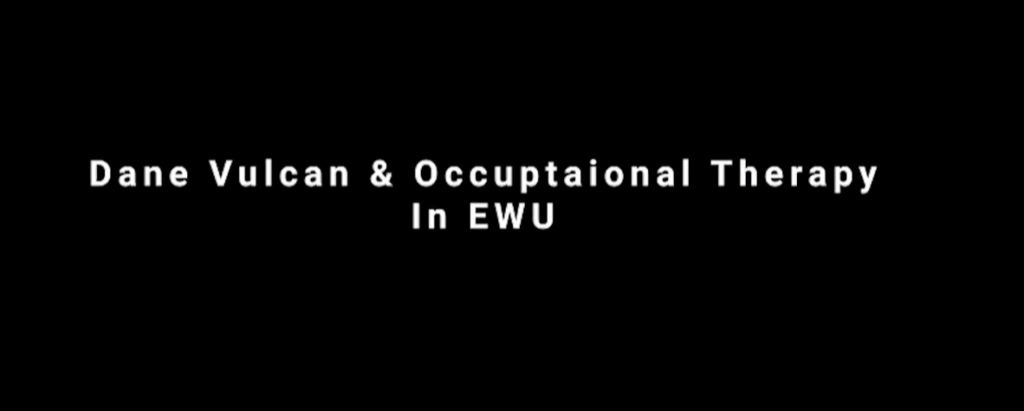 Link to Dane Vulcan & Occupational Therapy In EWU video.